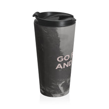 Load image into Gallery viewer, Go Forth and Climb Stainless Steel Travel Mug Printify Mug - Tracy McCrackin Photography