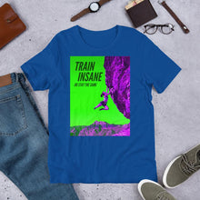 Load image into Gallery viewer, Train Insane Short-Sleeve Unisex T-Shirt Giclee / Black / XS Tracy McCrackin Photography - Tracy McCrackin Photography